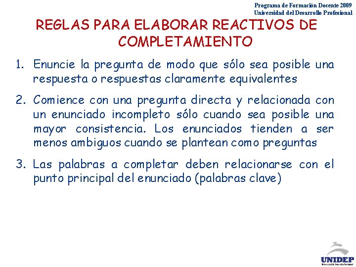 Programa de Formación Docente 2009 Universidad del Desarrollo Profesional REGLAS PARA ELABORAR REACTIVOS DE