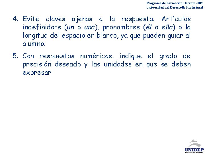 Programa de Formación Docente 2009 Universidad del Desarrollo Profesional 4. Evite claves ajenas a