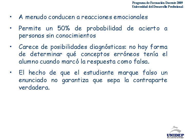 Programa de Formación Docente 2009 Universidad del Desarrollo Profesional • A menudo conducen a