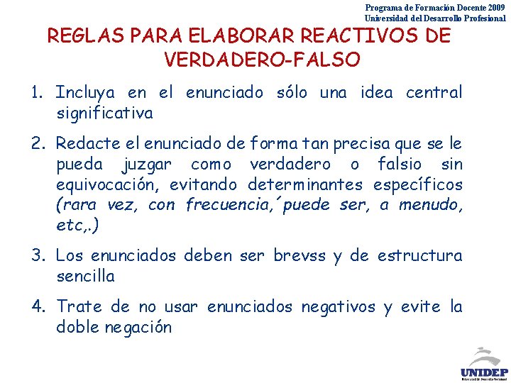 Programa de Formación Docente 2009 Universidad del Desarrollo Profesional REGLAS PARA ELABORAR REACTIVOS DE