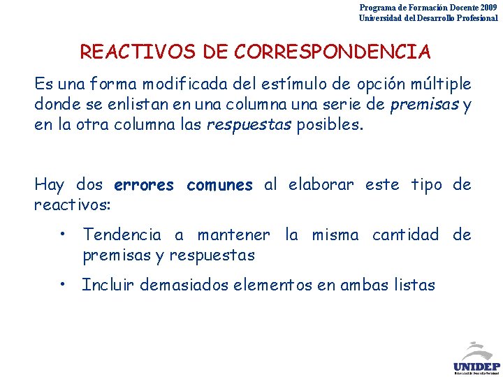 Programa de Formación Docente 2009 Universidad del Desarrollo Profesional REACTIVOS DE CORRESPONDENCIA Es una