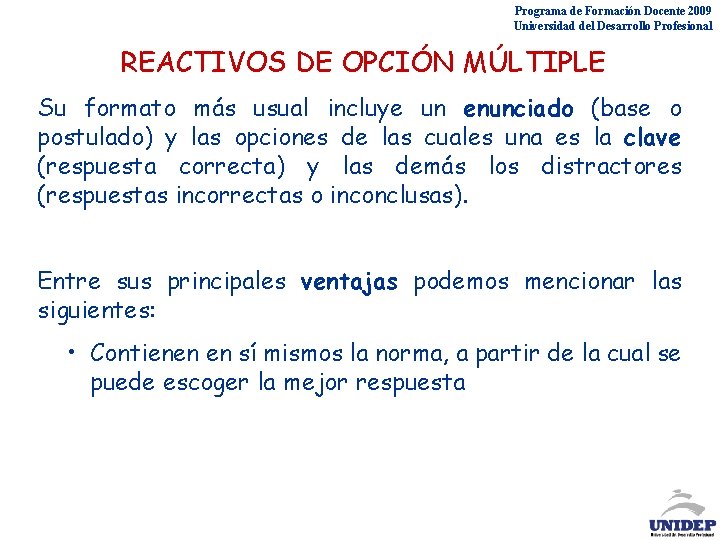 Programa de Formación Docente 2009 Universidad del Desarrollo Profesional REACTIVOS DE OPCIÓN MÚLTIPLE Su