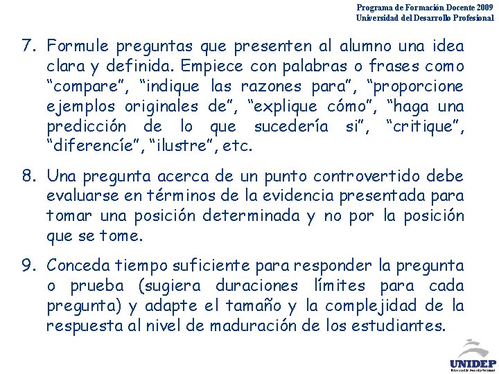 Programa de Formación Docente 2009 Universidad del Desarrollo Profesional 7. Formule preguntas que presenten