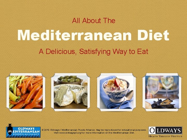 All About The Mediterranean Diet A Delicious, Satisfying Way to Eat © 2016 Oldways