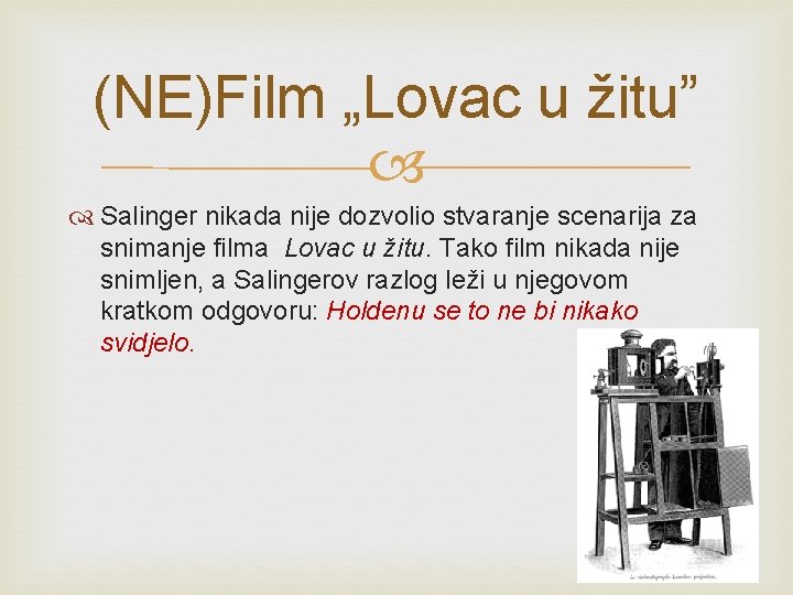 (NE)Film „Lovac u žitu” Salinger nikada nije dozvolio stvaranje scenarija za snimanje filma Lovac (NE)Film „Lovac u žitu” Salinger nikada nije dozvolio stvaranje scenarija za snimanje filma Lovac