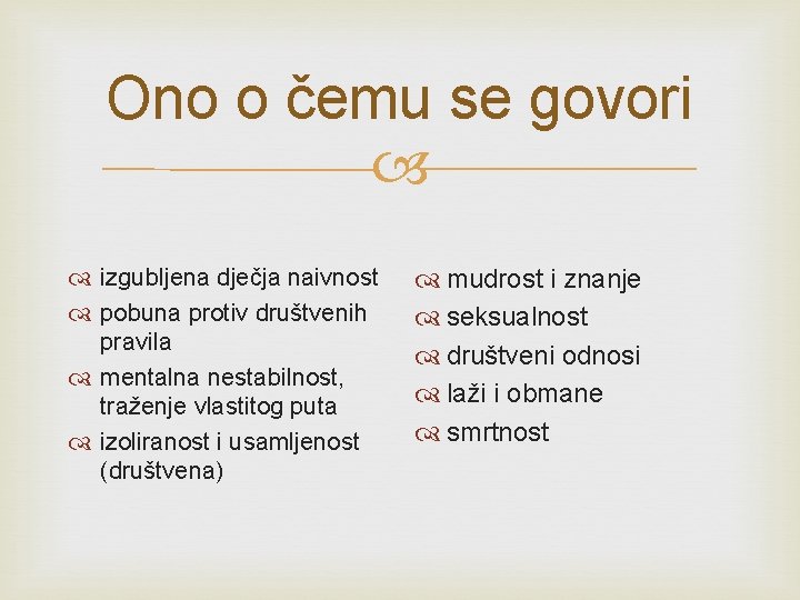 Ono o čemu se govori izgubljena dječja naivnost pobuna protiv društvenih pravila mentalna nestabilnost, Ono o čemu se govori izgubljena dječja naivnost pobuna protiv društvenih pravila mentalna nestabilnost,