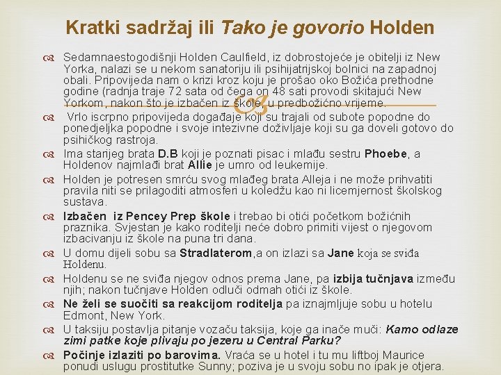 Kratki sadržaj ili Tako je govorio Holden Sedamnaestogodišnji Holden Caulfield, iz dobrostojeće je obitelji Kratki sadržaj ili Tako je govorio Holden Sedamnaestogodišnji Holden Caulfield, iz dobrostojeće je obitelji
