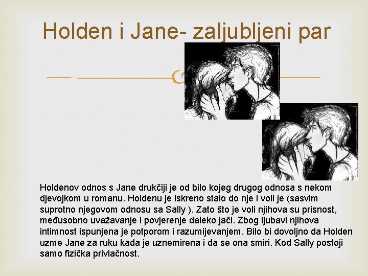 Holden i Jane- zaljubljeni par Holdenov odnos s Jane drukčiji je od bilo kojeg Holden i Jane- zaljubljeni par Holdenov odnos s Jane drukčiji je od bilo kojeg
