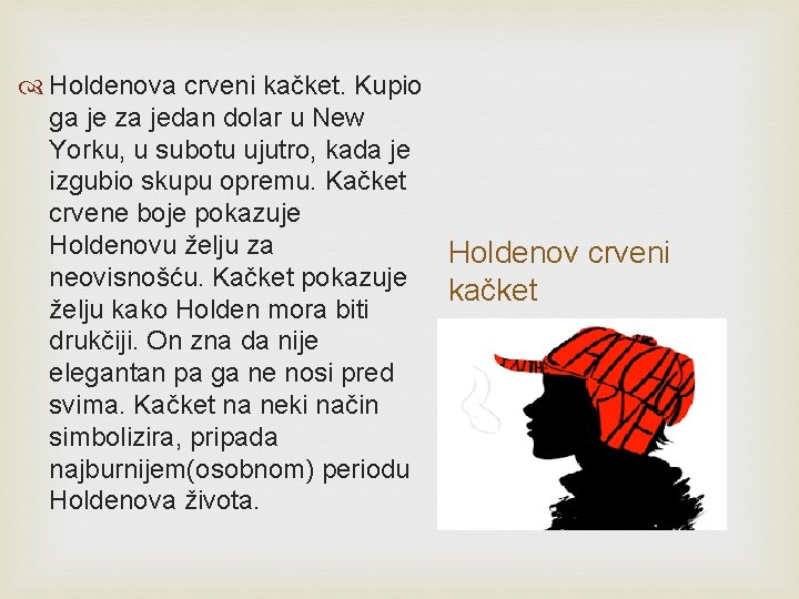 Holdenova crveni kačket. Kupio ga je za jedan dolar u New Yorku, u Holdenova crveni kačket. Kupio ga je za jedan dolar u New Yorku, u