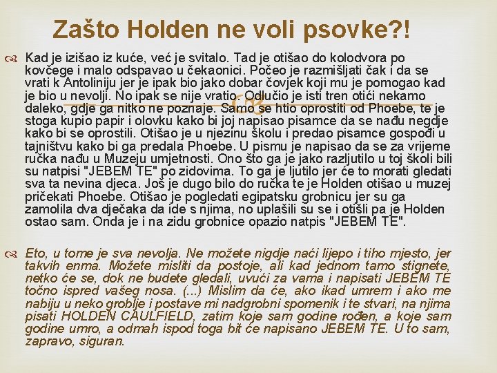Zašto Holden ne voli psovke? ! Kad je izišao iz kuće, već je svitalo. Zašto Holden ne voli psovke? ! Kad je izišao iz kuće, već je svitalo.