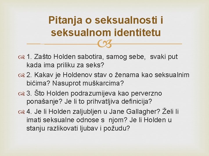 Pitanja o seksualnosti i seksualnom identitetu 1. Zašto Holden sabotira, samog sebe, svaki put Pitanja o seksualnosti i seksualnom identitetu 1. Zašto Holden sabotira, samog sebe, svaki put