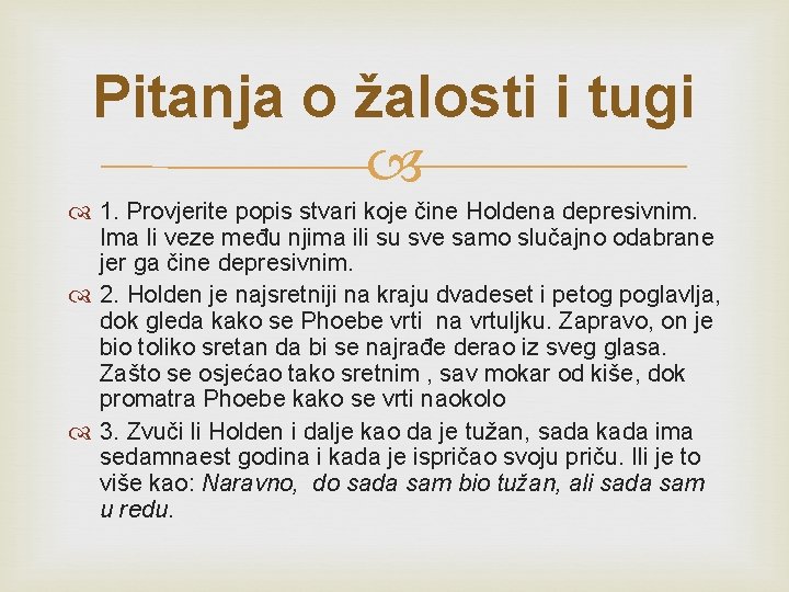 Pitanja o žalosti i tugi 1. Provjerite popis stvari koje čine Holdena depresivnim. Ima Pitanja o žalosti i tugi 1. Provjerite popis stvari koje čine Holdena depresivnim. Ima