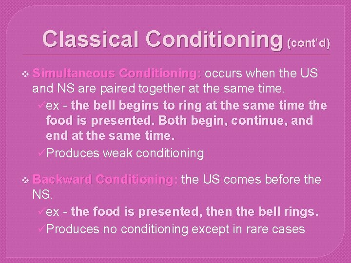 Classical Conditioning (cont’d) v Simultaneous Conditioning: occurs when the US and NS are paired