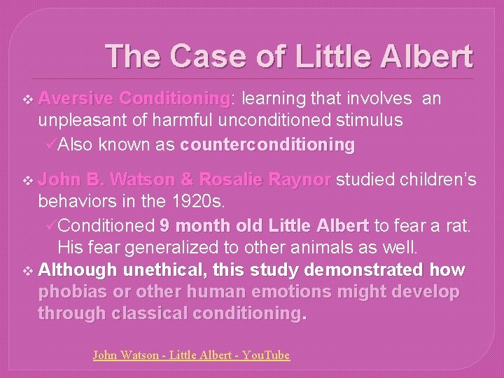 The Case of Little Albert v Aversive Conditioning: Conditioning learning that involves an unpleasant