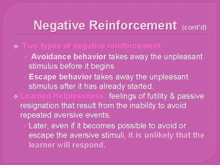 Negative Reinforcement (cont’d) Two types of negative reinforcement: ü Avoidance behavior takes away the