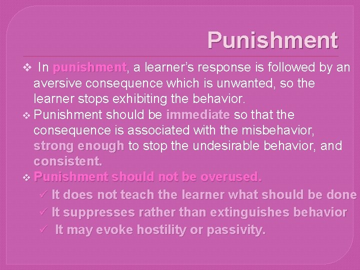 Punishment v In punishment, punishment a learner’s response is followed by an aversive consequence