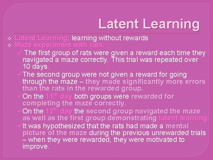 Latent Learning v v Latent Learning: Learning learning without rewards Maze experiment with rats: