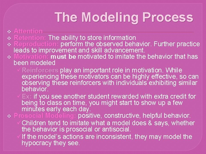 The Modeling Process v v v Attention Retention: The ability to store information Reproduction: