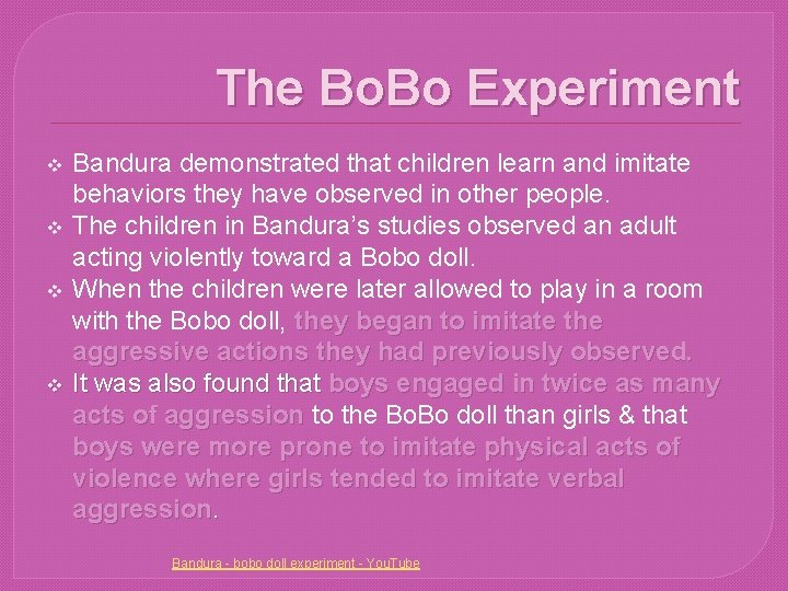 The Bo. Bo Experiment Bandura demonstrated that children learn and imitate behaviors they have