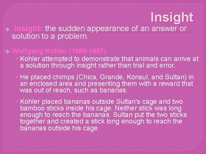 Insight v v Insight: the sudden appearance of an answer or solution to a
