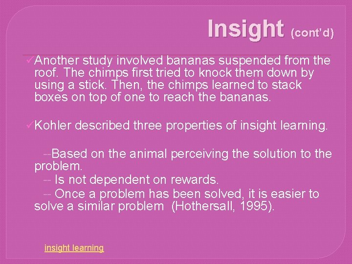 Insight (cont’d) üAnother study involved bananas suspended from the roof. The chimps first tried