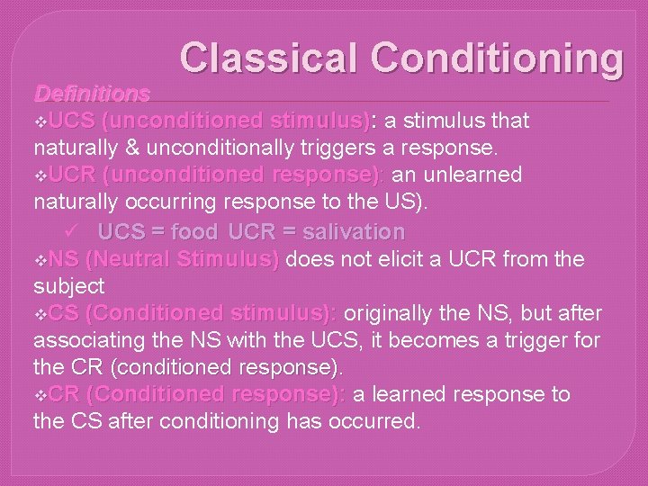 Classical Conditioning Definitions v. UCS (unconditioned stimulus): a stimulus that naturally & unconditionally triggers