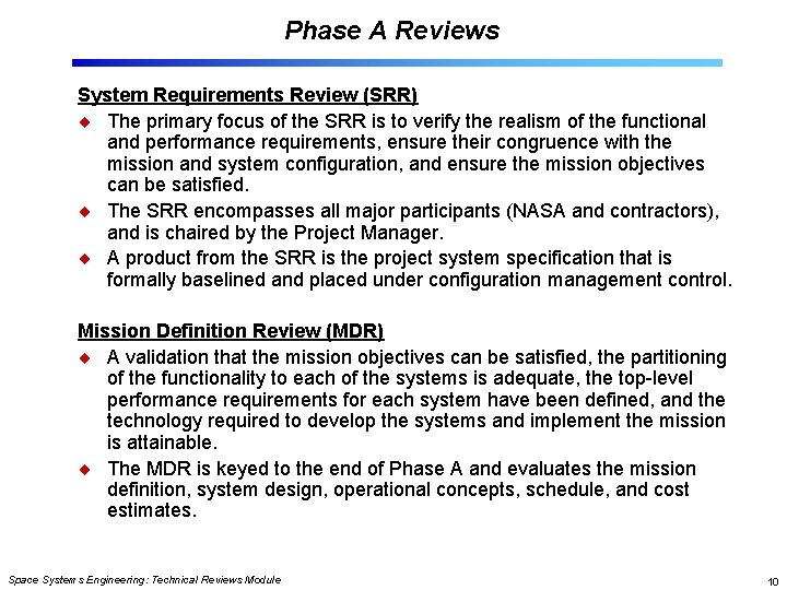 Phase A Reviews System Requirements Review (SRR) The primary focus of the SRR is