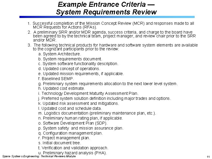 Example Entrance Criteria — System Requirements Review 1. Successful completion of the Mission Concept