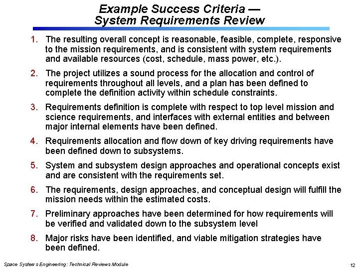 Example Success Criteria — System Requirements Review 1. The resulting overall concept is reasonable,