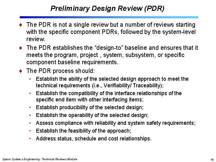 Preliminary Design Review (PDR) The PDR is not a single review but a number