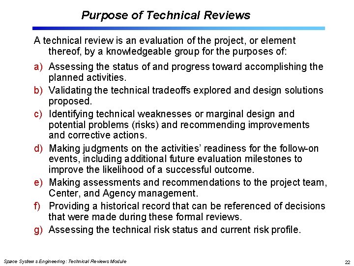 Purpose of Technical Reviews A technical review is an evaluation of the project, or