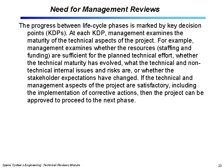 Need for Management Reviews The progress between life-cycle phases is marked by key decision