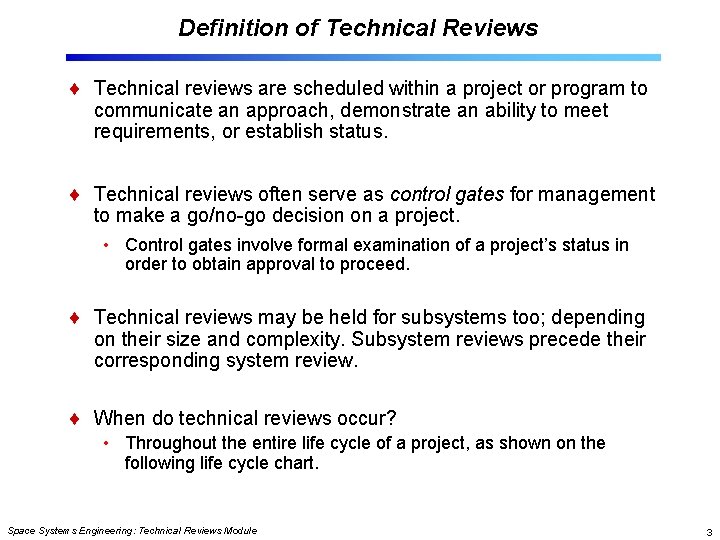 Definition of Technical Reviews Technical reviews are scheduled within a project or program to