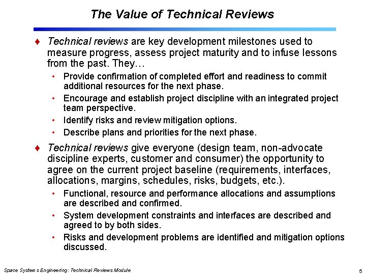 The Value of Technical Reviews Technical reviews are key development milestones used to measure