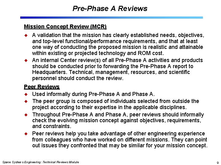 Pre-Phase A Reviews Mission Concept Review (MCR) A validation that the mission has clearly