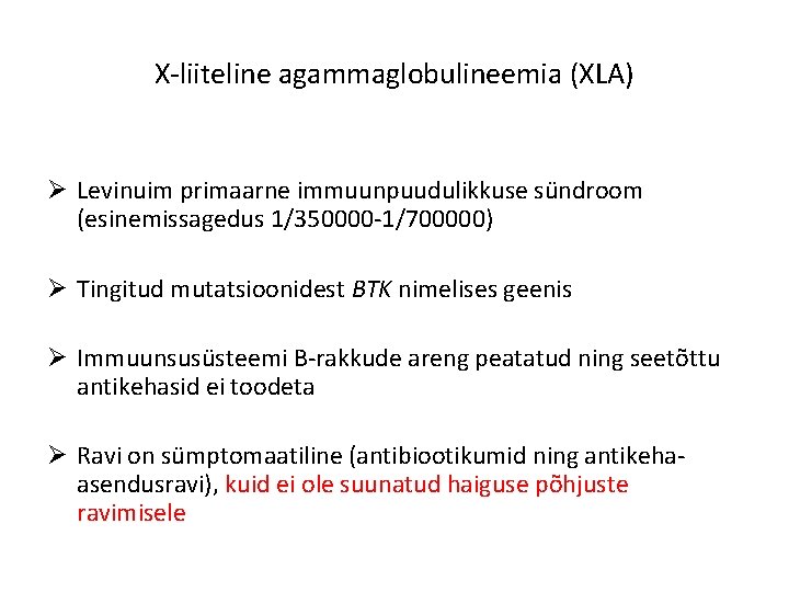 X-liiteline agammaglobulineemia (XLA) Ø Levinuim primaarne immuunpuudulikkuse sündroom (esinemissagedus 1/350000 -1/700000) Ø Tingitud mutatsioonidest X-liiteline agammaglobulineemia (XLA) Ø Levinuim primaarne immuunpuudulikkuse sündroom (esinemissagedus 1/350000 -1/700000) Ø Tingitud mutatsioonidest