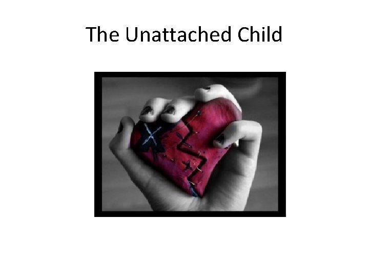 The Unattached Child 