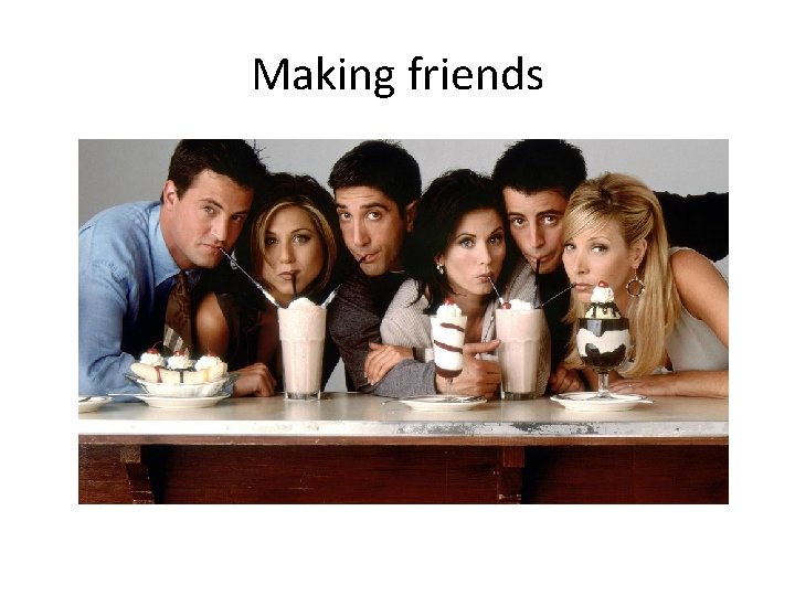 Making friends 