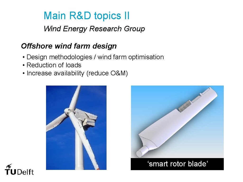 Main R&D topics II Wind Energy Research Group Offshore wind farm design • Design