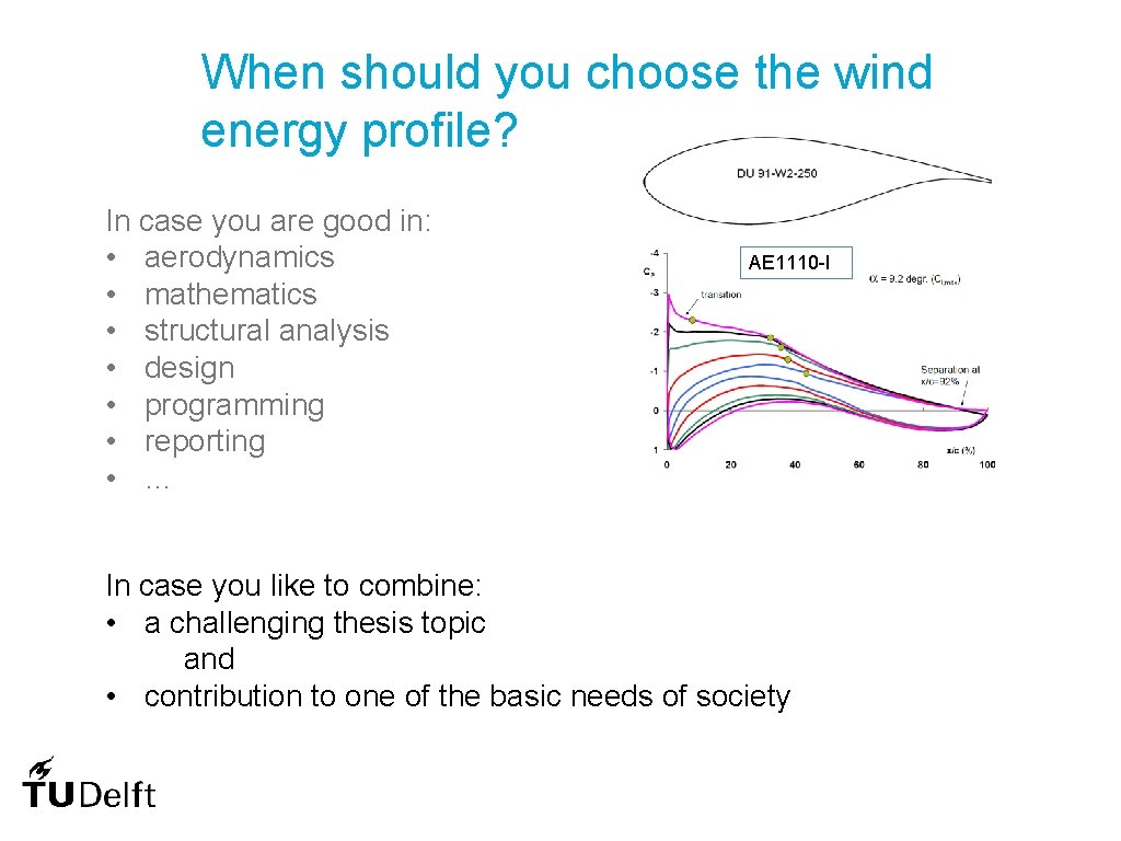 When should you choose the wind energy profile? In case you are good in: