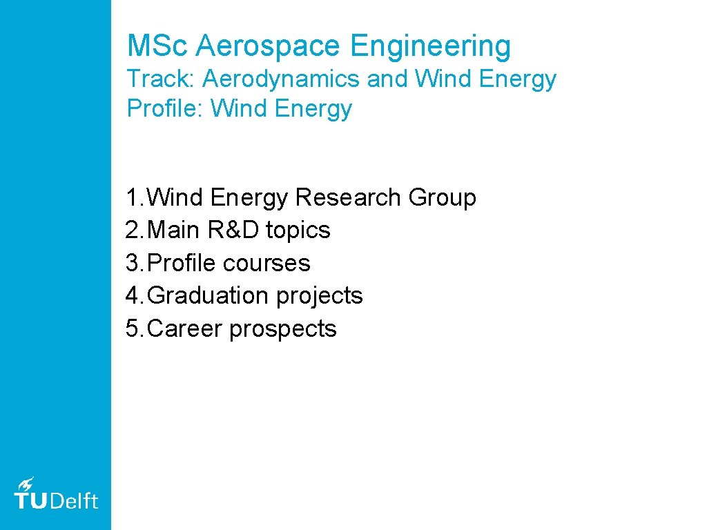 MSc Aerospace Engineering Track: Aerodynamics and Wind Energy Profile: Wind Energy 1. Wind Energy