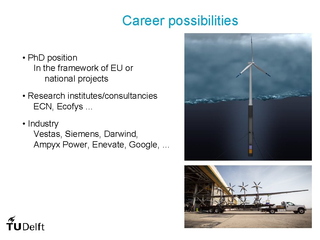 Career possibilities • Ph. D position In the framework of EU or national projects