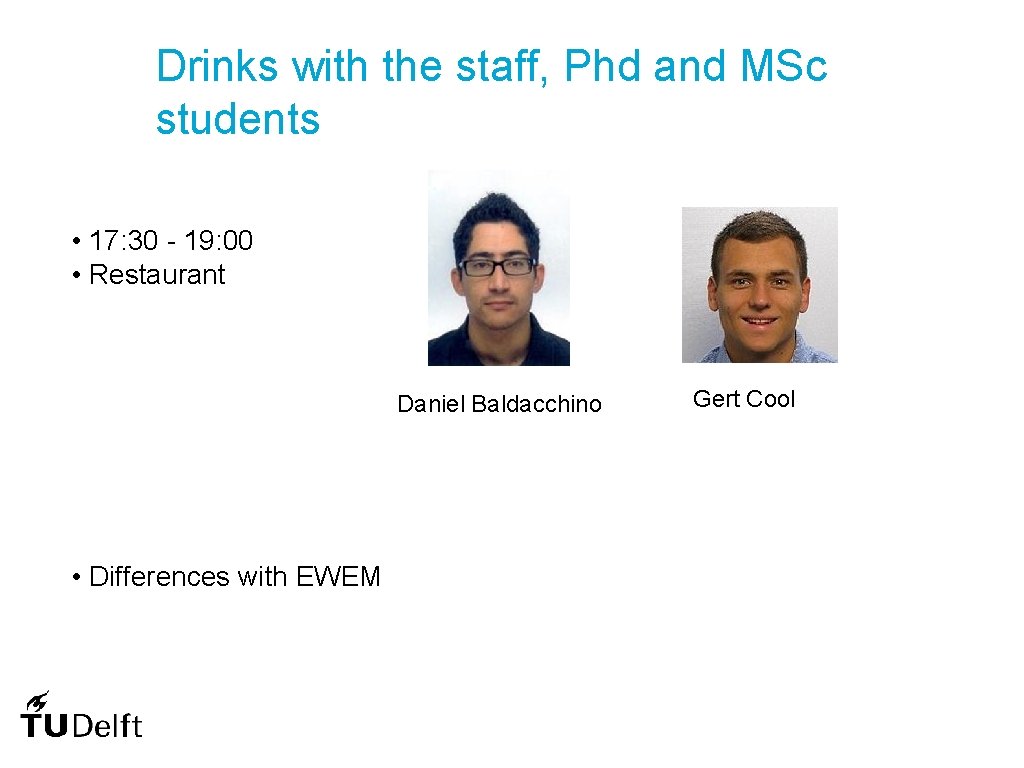 Drinks with the staff, Phd and MSc students • 17: 30 19: 00 •