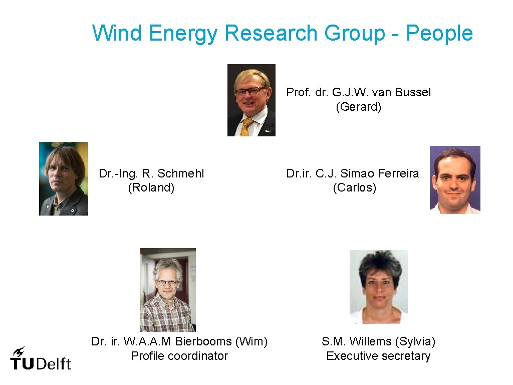 Wind Energy Research Group People Prof. dr. G. J. W. van Bussel (Gerard) Dr.