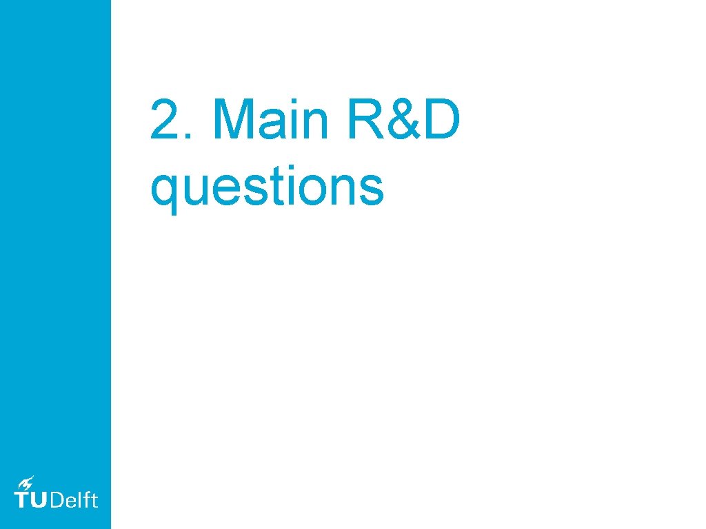 2. Main R&D questions 
