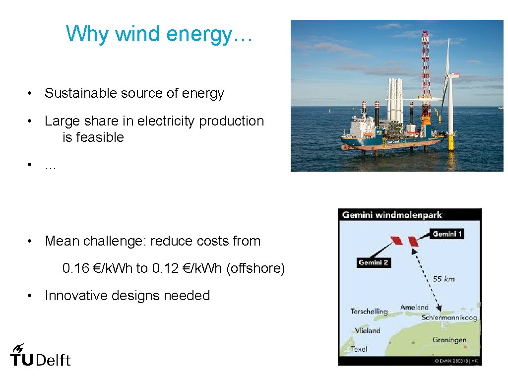 Why wind energy… • Sustainable source of energy • Large share in electricity production