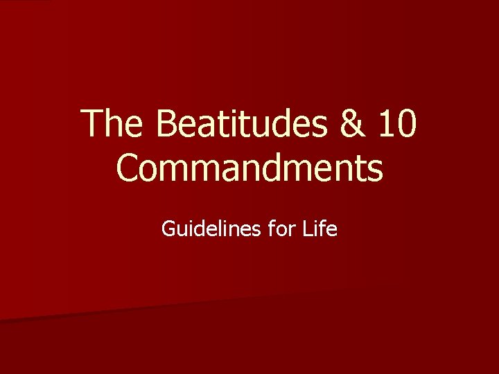 The Beatitudes & 10 Commandments Guidelines for Life 