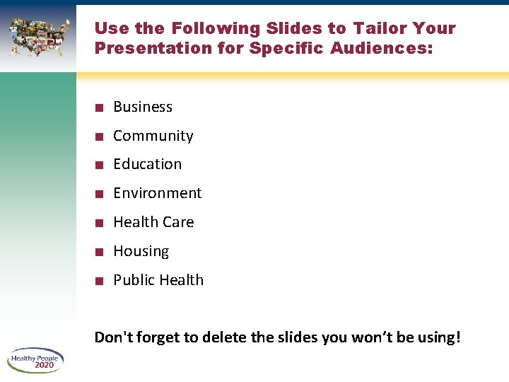 Use the Following Slides to Tailor Your Presentation for Specific Audiences: ■ Business ■
