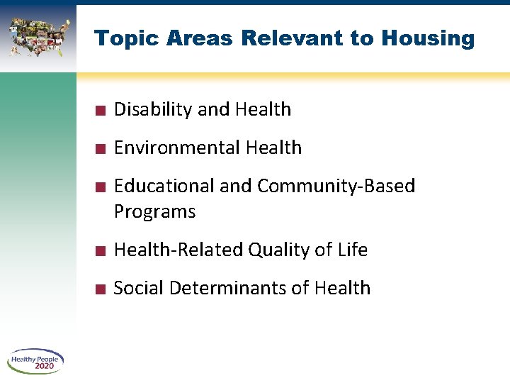Topic Areas Relevant to Housing ■ Disability and Health ■ Environmental Health ■ Educational