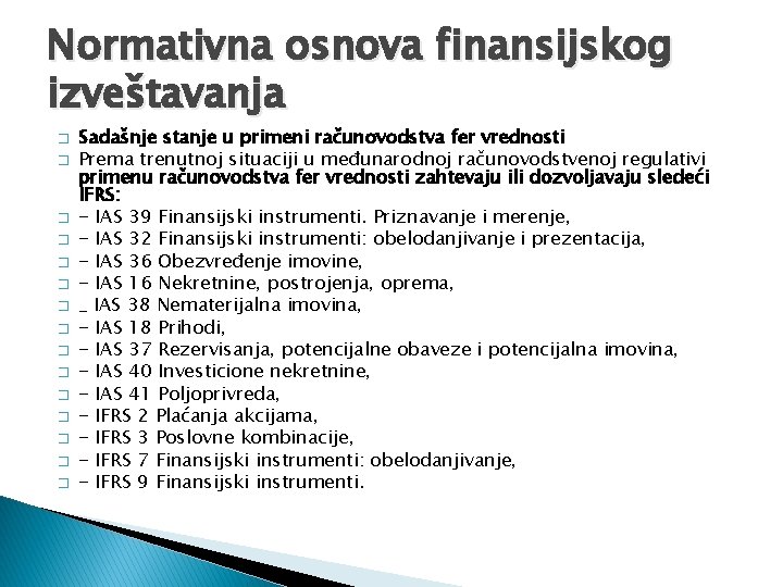 Normativna osnova finansijskog izveštavanja � � � � Sadašnje stanje u primeni računovodstva fer